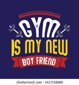 Gym is my new boyfriend. Gym Sayings & Quotes