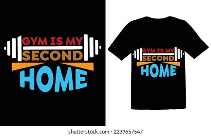 Gym Is My Second Home' Gym T Shirt Design,t-shirt design template #custom #trendy #tshirt #tshirts #graphic