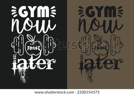 Gym Now Fruit Later, Gym Shirt, Gym Shirt, Workout, Gym Lover Shirt, Fitness Shirt, Sports Lover Gift, Sports, Workout Tee