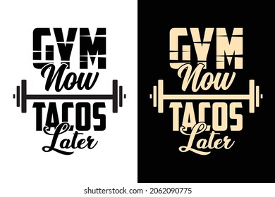 Gym now tacos later Gym typography workout bodybuilder t shirt