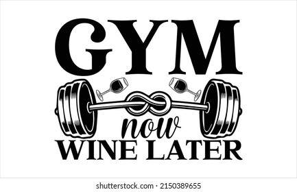 Gym now, wine later  -   Lettering design for greeting banners, Mouse Pads, Prints, Cards and Posters, Mugs, Notebooks, Floor Pillows and T-shirt prints design