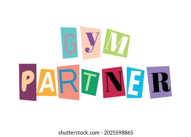 Gym partner word text in cut out printed letters typography art. Isolated vector illustration. ABC alphabets font concept.