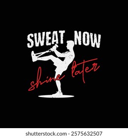 Gym shirt, Fitness t shirt design sweat now shine later Workout t shirt design quote.Hand drawn vector fitness design for gym