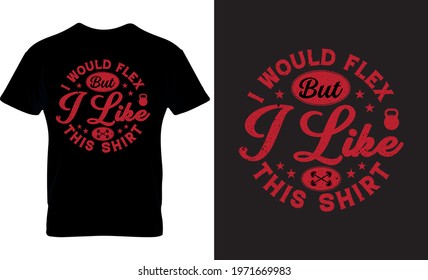Gym T Shirt Design I like T shirt