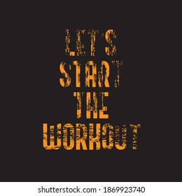 Gym t shirt design, vector GRUNGE LETS WORKOUT START