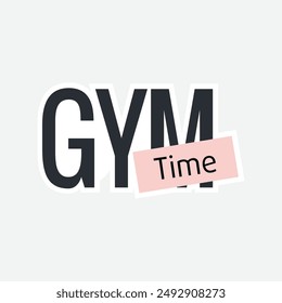 - Gym Time. Cheerful phrases flat vector illustrations. Motivating quotes collection. Dream big letterings. Life motivation typography. Designs on t-shirts, jackets, hoodies, bags, stickers, etc