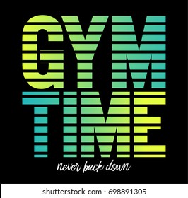 Gym time Fashion Slogan for active wear and active sport T-shirt and apparels graphic vector Print.