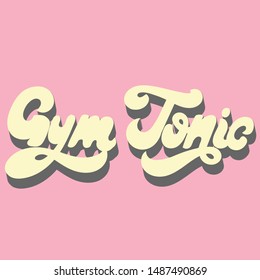 Gym tonic. Vector hand drawn lettering isolated. Template for card, poster. banner, print for t-shirt, pin, badge, patch.