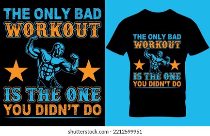 gym typography t-shirt design with editable vector graphics. the only bad workout is the one you didn't do.