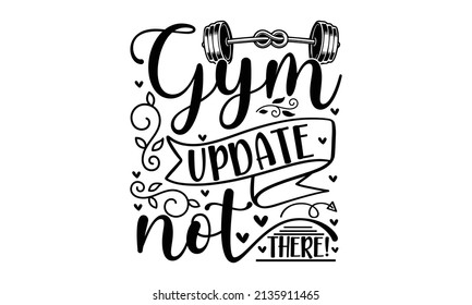 Gym update not there! - Hand-drawn illustration with funny lovely wedding typography. Black ink design with stylized lettering. Good for the monochrome religious vintage label, badge, social media, 