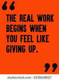 Gym workout motivation quote -" The real work begins when you feel like giving up", Fuel Your Fitness Journey: Inspiring Gym Workout Motivation Quotes to Push You Beyond Limits