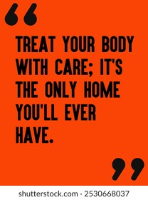 Gym workout motivation quote -" Treat your body with care; it's the only home you'll ever have", Fuel Your Fitness Journey: Inspiring Gym Workout Motivation Quotes to Push You Beyond Limits