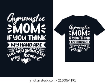 gymnastic mom if you think my hand are full you should see my heart t-shirt design typography vector illustration files for printing ready