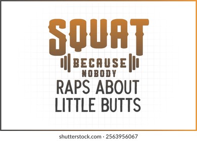 gymnastics Quotes design, Gym, Fitness Quotes, Gym Shirt, fitness illustration, fitness logo, Squat Because nobody raps about little butts