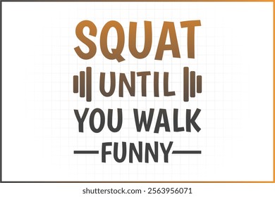 gymnastics Quotes design, Squat Until you walk funny, Gym Shirt, fitness illustration, fitness logo, fitness background, fitness woman