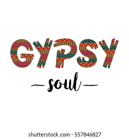 Gypsy soul. Inspirational quote in the bohemian style. Ethnic print design. Boho lettering for t-shirt, poster, card or stationary. Vector illustration