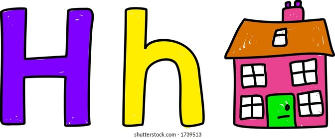 H is for house