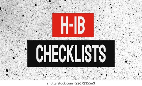 H-1B Checklists - A list of requirements for obtaining an H-1B visa to work in the US.