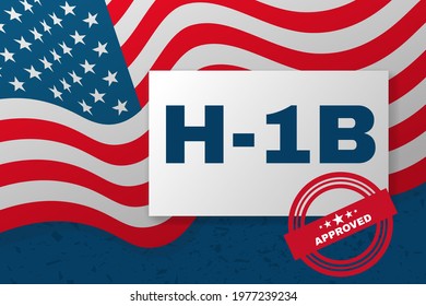 H-1b Visa USA banner, Non-Immigration specialist visa for
foreign workers in the specialty. Background with American flag and text. Vector illustration.