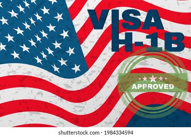 H-1b Visa USA banner, Non-Immigration specialist visa for
foreign workers in the specialty. Background with American flag and text. Vector illustration.