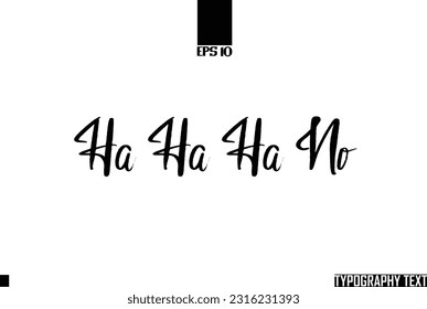 Ha Ha Ha No Saying Word Cursive Brush Typescript Text 