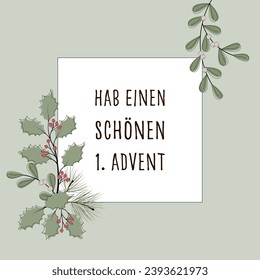 Hab einen schönen 1. Advent - Text in deutscher Sprache - Schöne 1. Advent. Viereckige Grußkarte mit Winterzweigen und Beeren auf pastellgrünem Rahmen.