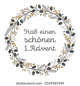  Hab einen schönen 1. Advent - Text in deutscher Sprache - Einen schönen 1. Advent! Grußkarte mit einem Kranz von Winterzweigen in Gold- und Grautönen.