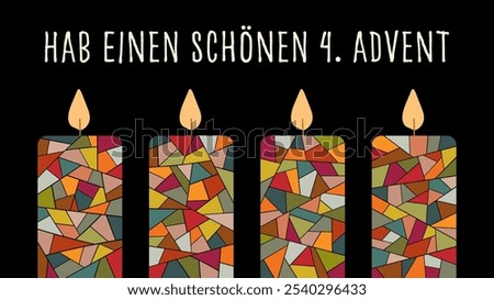 Hab einen schönen 4. Advent - text in German language - Have a nice 4. Advent. Greeting card with four colorful candles on a black background.