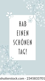 Hab einen schönen Tag! - Text auf Deutsch - Schöner Tag! Grußkarte im modernen Blumendesign in hellblauen Tönen.