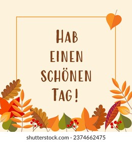 Hab einen schönen Tag! - Text in deutscher Sprache - Schöner Tag! Autumnal Grußkarte mit bunten Blättern und Beeren.