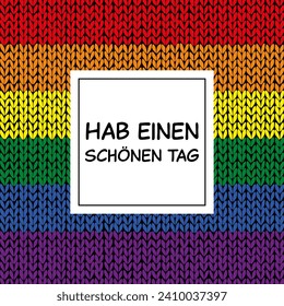 Hab einen schönen Tag - Text in deutscher Sprache - Schöne Tage. Viereckige Grußkarte mit gestreiftem, gestricktem Hintergrund in Regenbogenfarben.