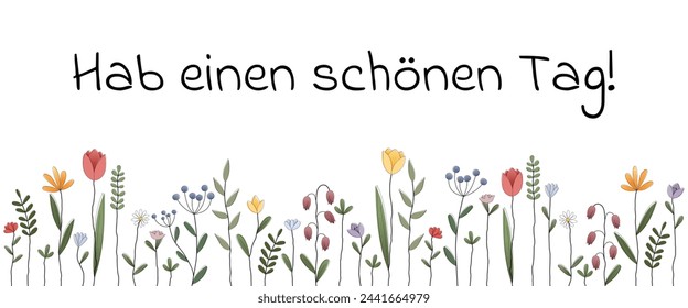 Hab einen schönen Tag - Text in deutscher Sprache - Einen schönen Tag. Grußkarte mit bunten Frühlingsblumen.