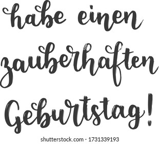 "Habe einen zauberhaften Geburtstag!" hand drawn vector lettering in German, in English means "Have a magical birthday!". German hand lettering isolated on white. Vector modern calligraphy art 