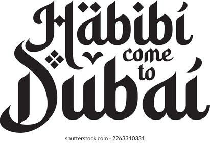 Habibi Come to Dubai Creative for T Shirt or Mug Printing