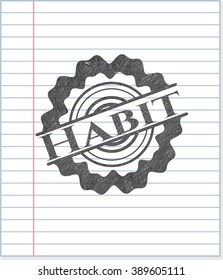 Habit drawn with pencil strokes
