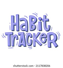 "Habit tracker" lettering. Modern hand-written text. Sticker for planner. Bright "Habit tracker" text. Planning concept. Vector illustration.