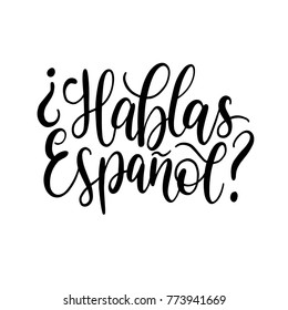 Hablas Espanol hand lettering phrase translated in English Do You Speak Spanish on white background.