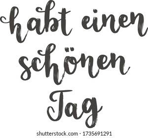 "Habt einen schönen Tag" hand drawn vector lettering in German, in English means "Have a nice day". Hand lettering isolated on white. Modern calligraphy vector art 