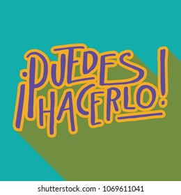 "¡Puedes Hacerlo!"

Inspirational quote in Spanish.

Hand drawn illustration hand lettering with long shadow and pop colors.