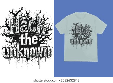 Hack the unknown. T-shirt design
