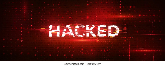 HACKED. Cyber Crime Concept. Abstract Digital Background. Vector Illustration.