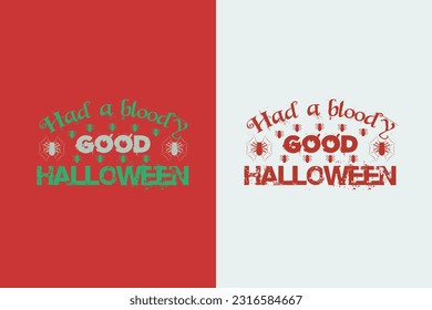 Had A Bloody Good Halloween, Happy Halloween Dancing Skeleton EPS, Halloween T Shirt Design, Funny Halloween EPS,