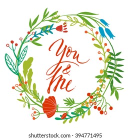 Had drawn floral round frame with You and Me calligraphy. Wedding card. 