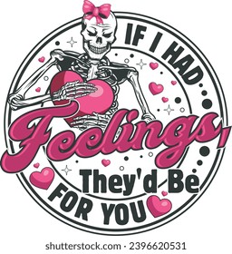 If I Had Feelings, They'd Be For You Funny Skeleton Valentine's Day Design