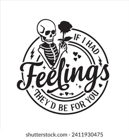 if i had feelings they'd be for you logo inspirational positive quotes, motivational, typography, lettering design