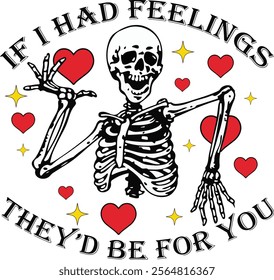 If I Had Feelings They'd Be For You Skeleton Valentines