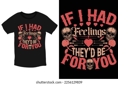 If I had feelings, they'd be for you-cool valentine quotes Typography T-Shirt