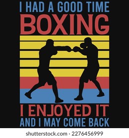 I had a good time boxing graphics tshirt design 
