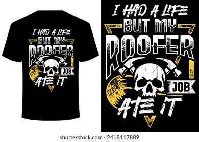 I Had A Life But My Roofer Job Ate It.. funny roofer t shirt design