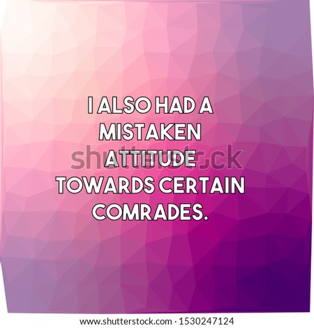 I also had a mistaken attitude towards certain comrades